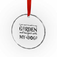 Gardener Dog Lover Gift Crystal Glass Ornament I Just Want To Garden And Hangout With My Dog TS12