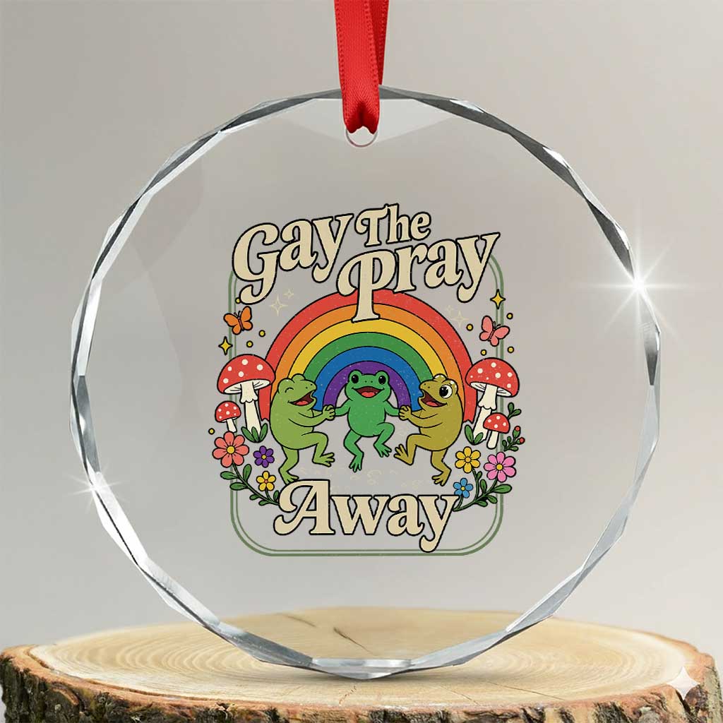 Gay The Pray Away Queer Frog LGBTQ Crystal Glass Ornament