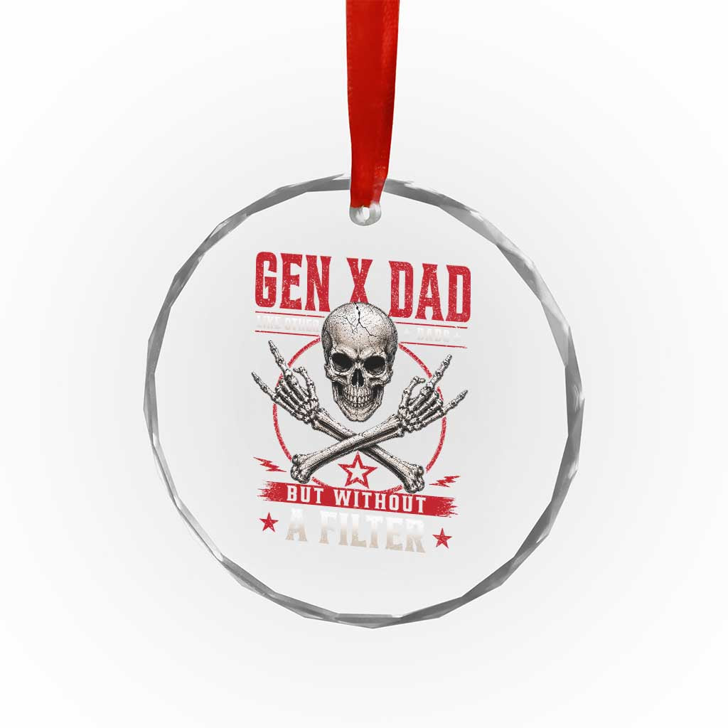Gen X Dad Like Other Dads But Without A Filter Crystal Glass Ornament Funny Fathers Day