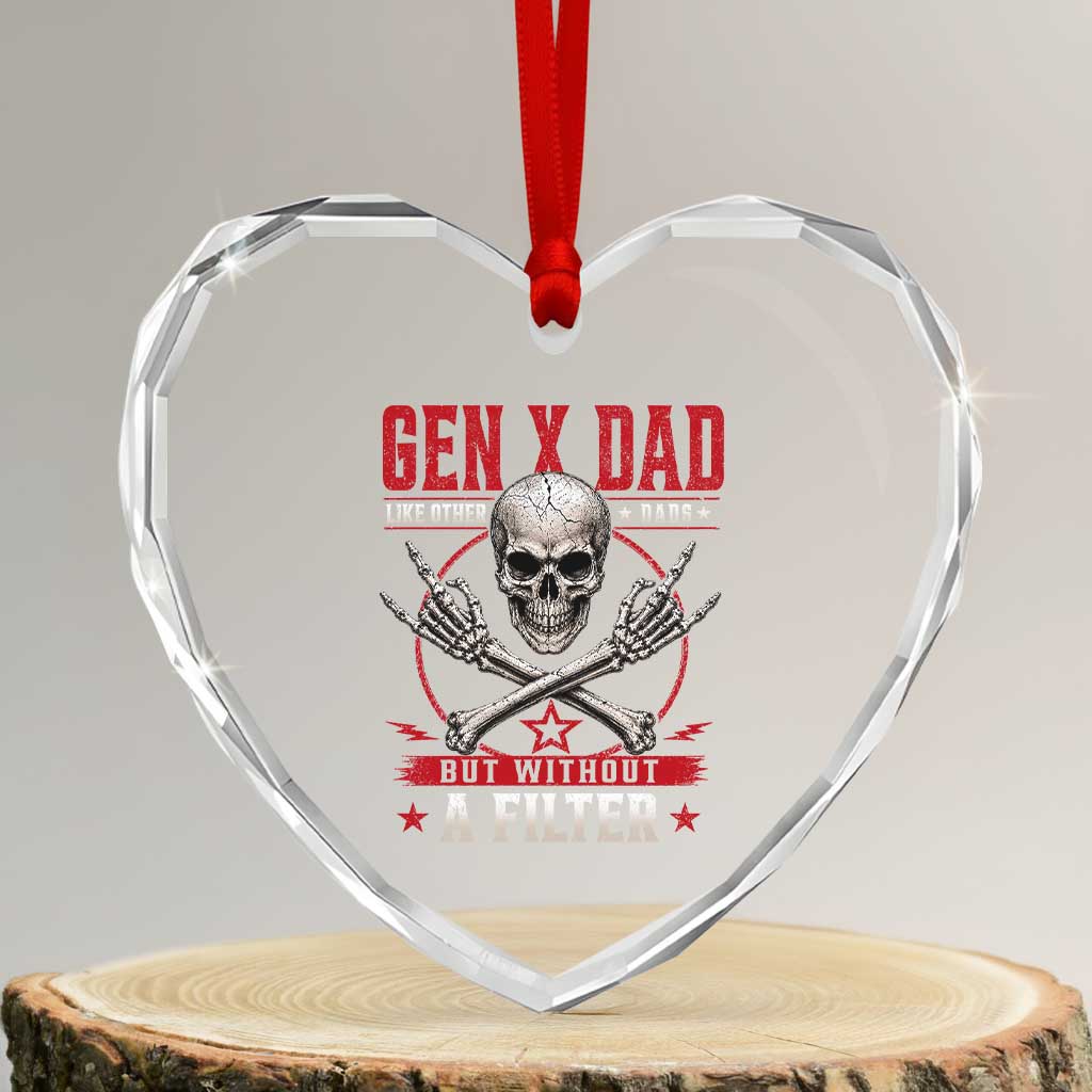 Gen X Dad Like Other Dads But Without A Filter Heart Crystal Glass Ornament Funny Fathers Day