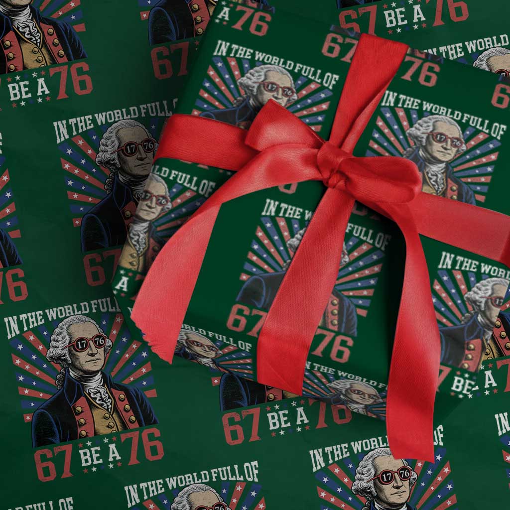 George Washington 67 Meme Wrapping Paper Roll In The World Full Of 67 Be A 76