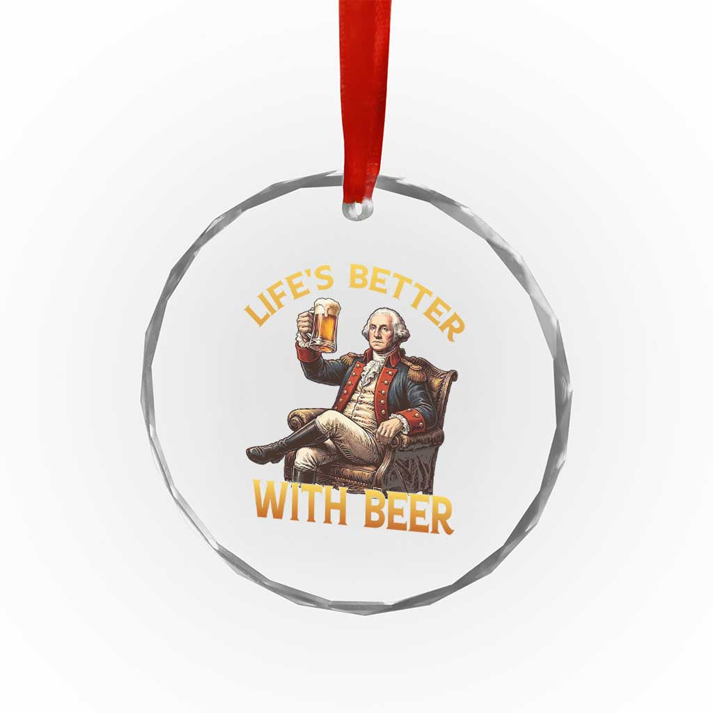 George Washington Lifes Better With Beer Crystal Glass Ornament Funny Founding Father Beer Lover