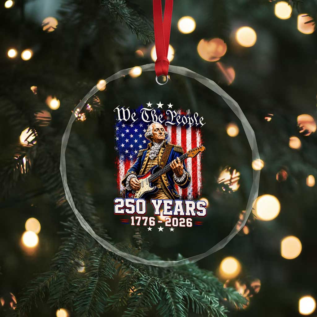 George Washington Playing Guitar 250th Anniversary USA Crystal Glass Ornament We The People 250 Years 1776 2026