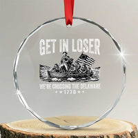 Get In Loser We Are Crossing The Delaware Crystal Glass Ornament Funny George Washington 250th 4th Of July