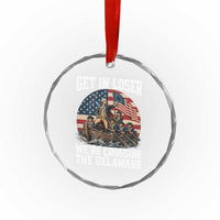 Get In Loser We Are Crossing The Delaware Crystal Glass Ornament Funny George Washington 4th Of July