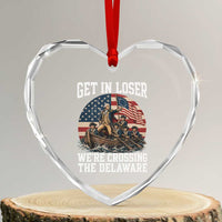 Get In Loser We Are Crossing The Delaware Heart Crystal Glass Ornament Funny George Washington 4th Of July
