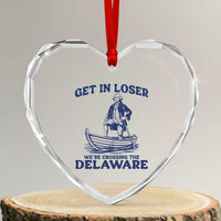 Get In Loser We are Crossing The Delaware Heart Crystal Glass Ornament Funny George Washington Nautical Humor Graphic