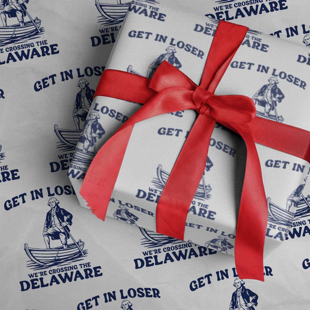 Get In Loser We are Crossing The Delaware Wrapping Paper Roll Funny George Washington Nautical Humor Graphic