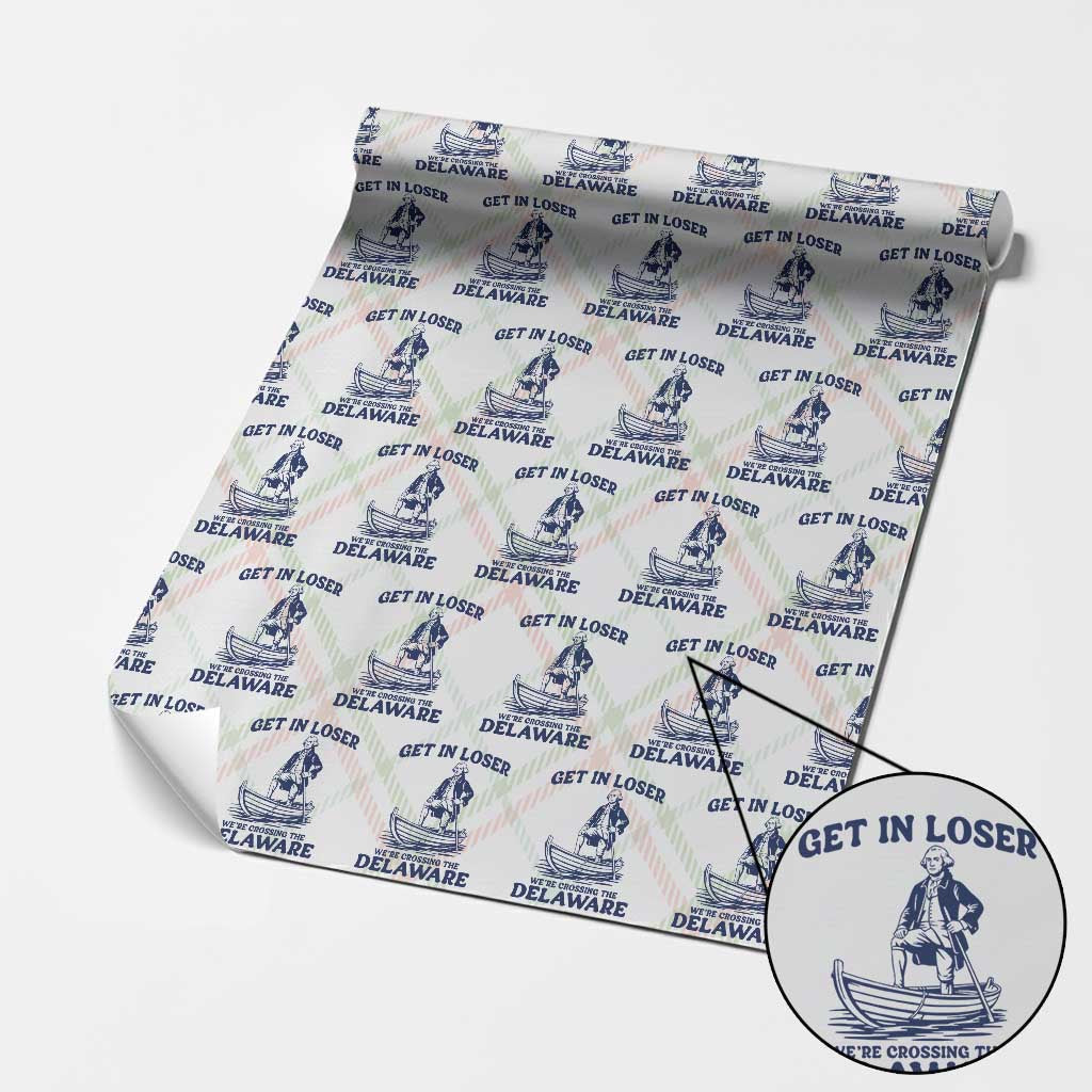 Get In Loser We are Crossing The Delaware Wrapping Paper Roll Funny George Washington Nautical Humor Graphic