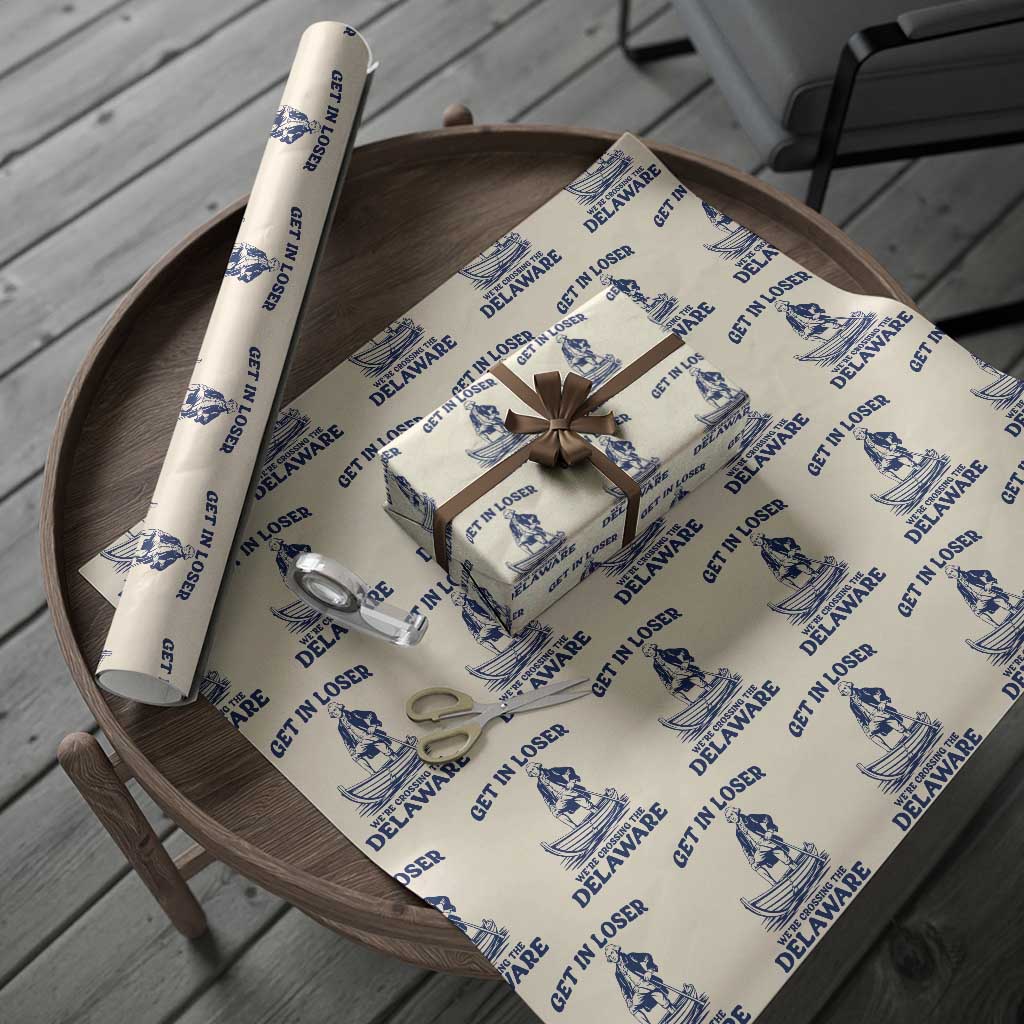 Get In Loser We are Crossing The Delaware Wrapping Paper Roll Funny George Washington Nautical Humor Graphic