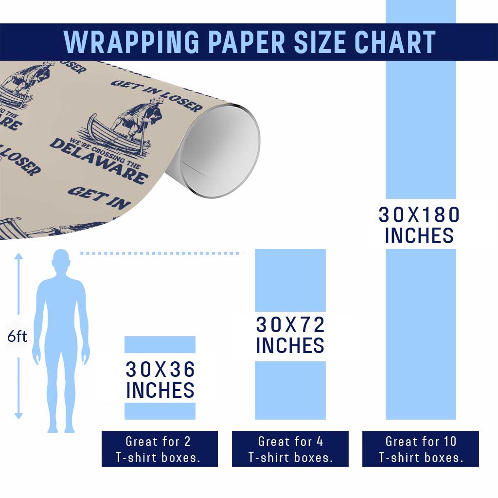 Get In Loser We are Crossing The Delaware Wrapping Paper Roll Funny George Washington Nautical Humor Graphic