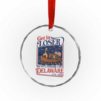 Get In Loser We're Crossing The Delaware 1776 to 2026 Retro Crystal Glass Ornament Funny George Washington Patriotic Fireworks Semiquincentennial