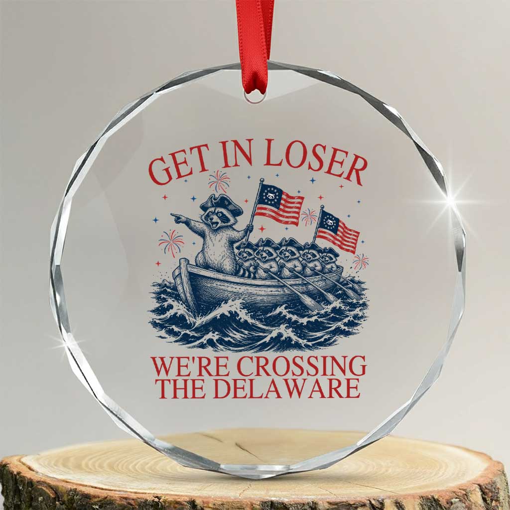 Get In Loser We’re Crossing The Delaware Crystal Glass Ornament Funny Raccoon Meme 4th of July