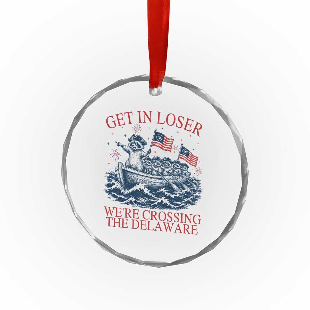 Get In Loser We’re Crossing The Delaware Crystal Glass Ornament Funny Raccoon Meme 4th of July