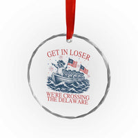 Get In Loser We’re Crossing The Delaware Crystal Glass Ornament Funny Raccoon Meme 4th of July