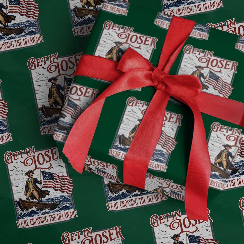 Get In Loser We're Crossing The Delaware Wrapping Paper Roll Funny George Washington US 250th 4th Of July