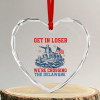 Get In Loser We’re Crossing The Delaware Heart Crystal Glass Ornament Funny 4th Of July American History