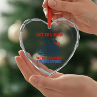 Get In Loser We’re Crossing The Delaware Heart Crystal Glass Ornament Funny 4th Of July American History