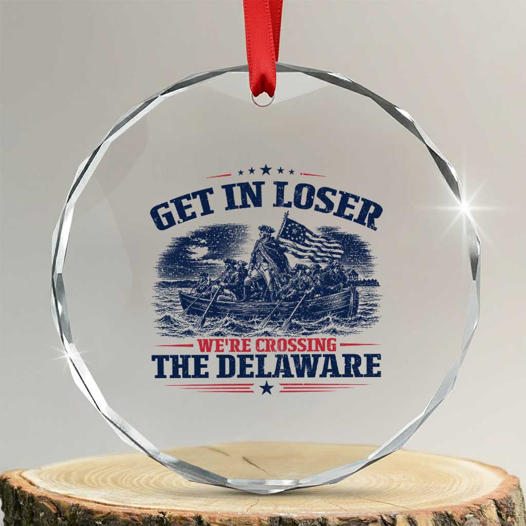 Get In Loser We're Crossing The Delaware Retro Crystal Glass Ornament Distressed George Washington Boat Scene Patriotic American Revolution Humor