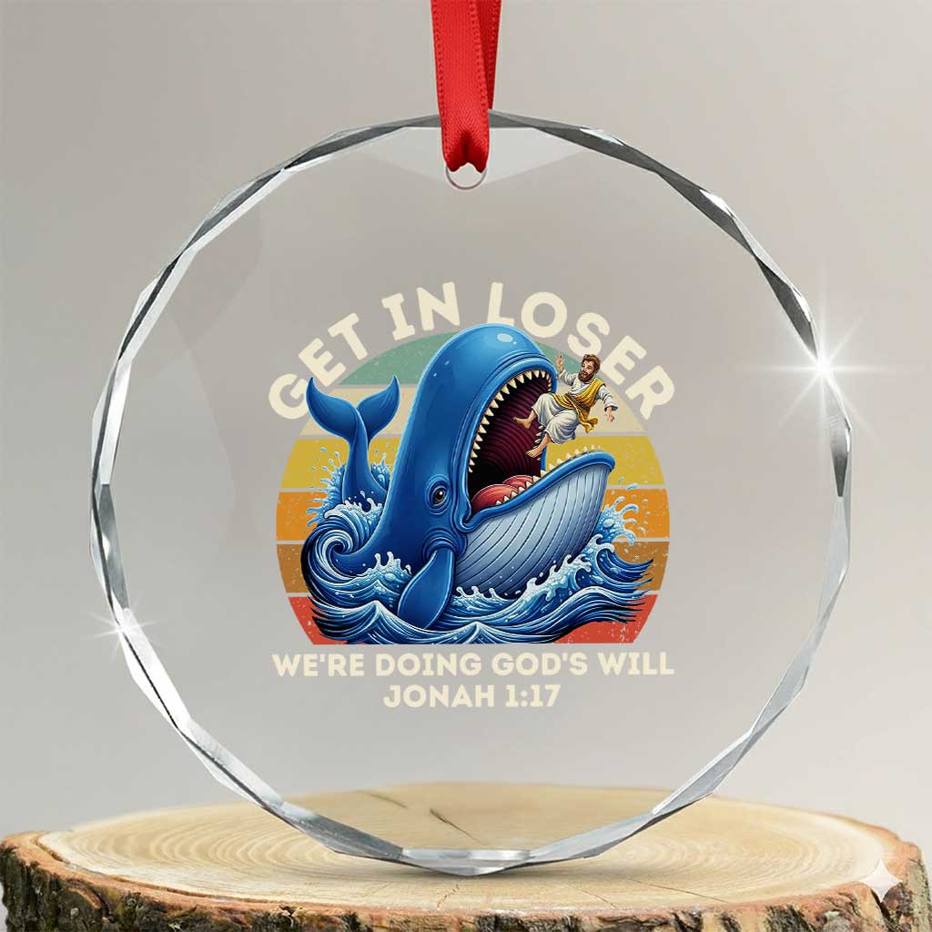 Get In Loser We're Doing God's Will Crystal Glass Ornament Funny Christian Bible