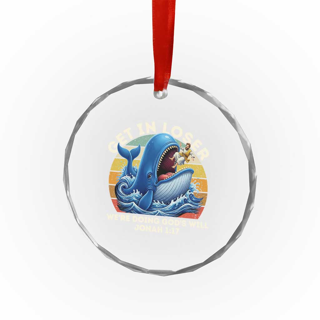 Get In Loser We're Doing God's Will Crystal Glass Ornament Funny Christian Bible