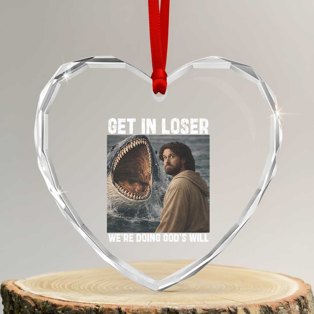 Get In Loser We're Doing God's Will Heart Crystal Glass Ornament Funny Christian Quote