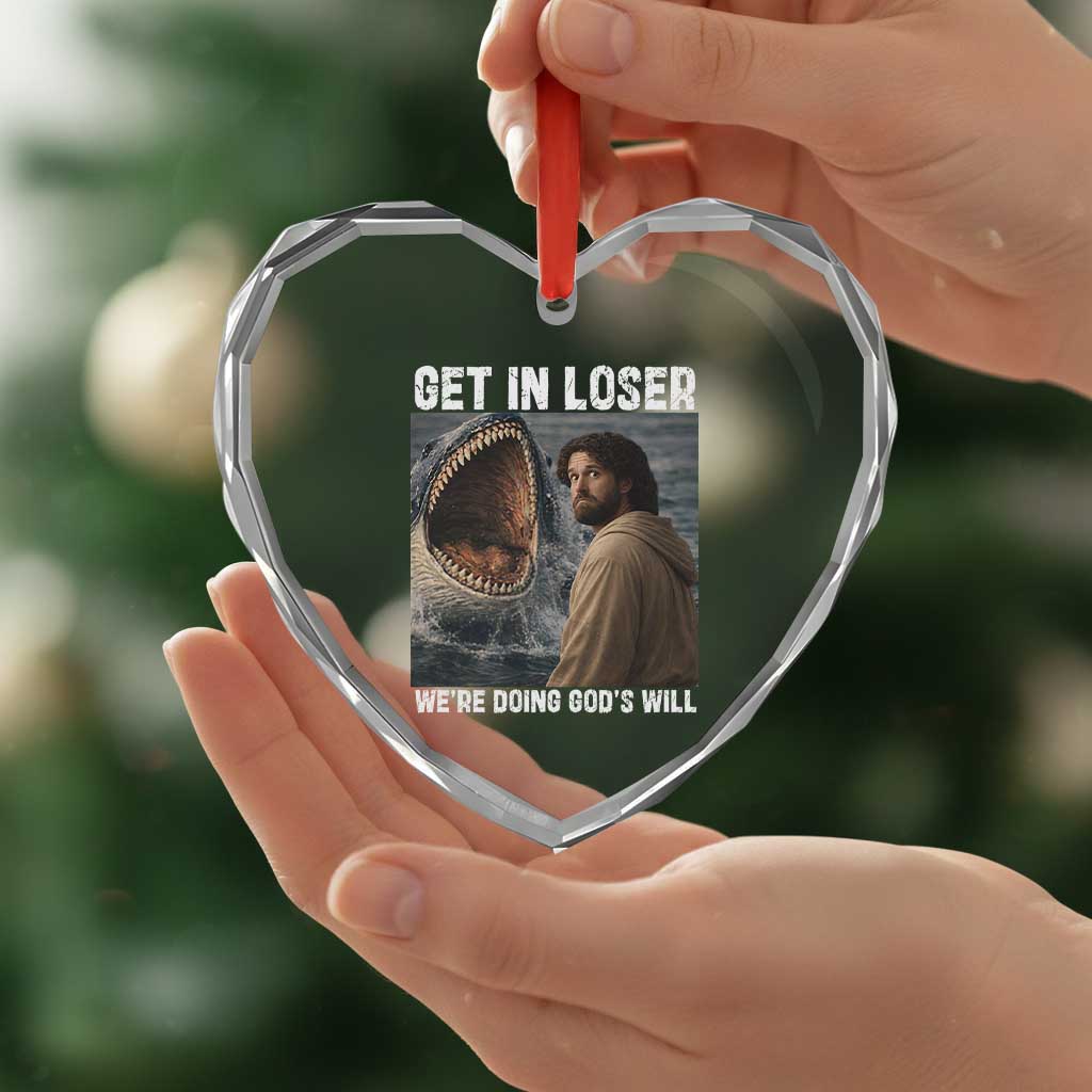 Get In Loser We're Doing God's Will Heart Crystal Glass Ornament Funny Christian Quote