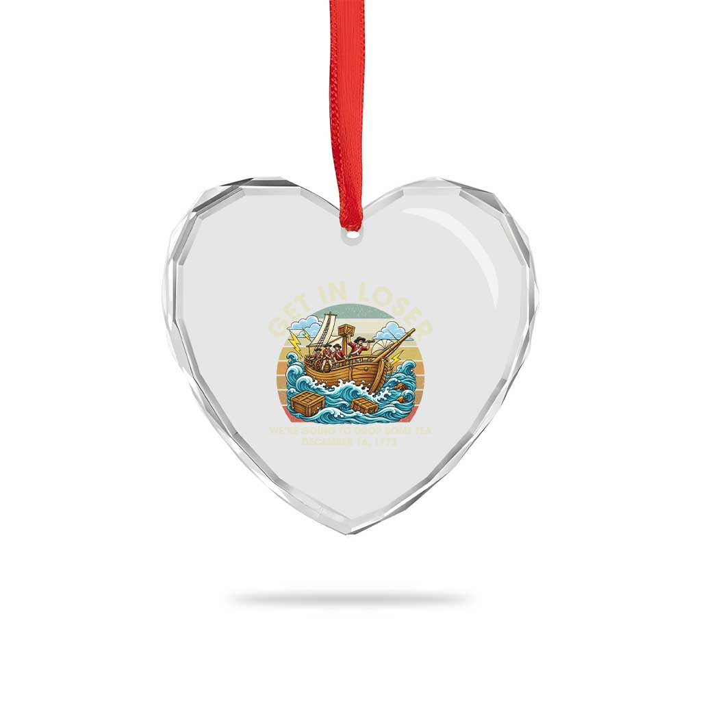 Get in Loser We're Going to Drop Some Tea Heart Crystal Glass Ornament Funny 4th of July