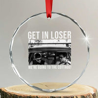 Get In Loser We're Going To The Cottage Crystal Glass Ornament Funny Hockey Romance Road Trip Summer - Wonder Print Shop