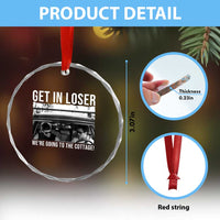 Get In Loser We're Going To The Cottage Crystal Glass Ornament Funny Hockey Romance Road Trip Summer - Wonder Print Shop