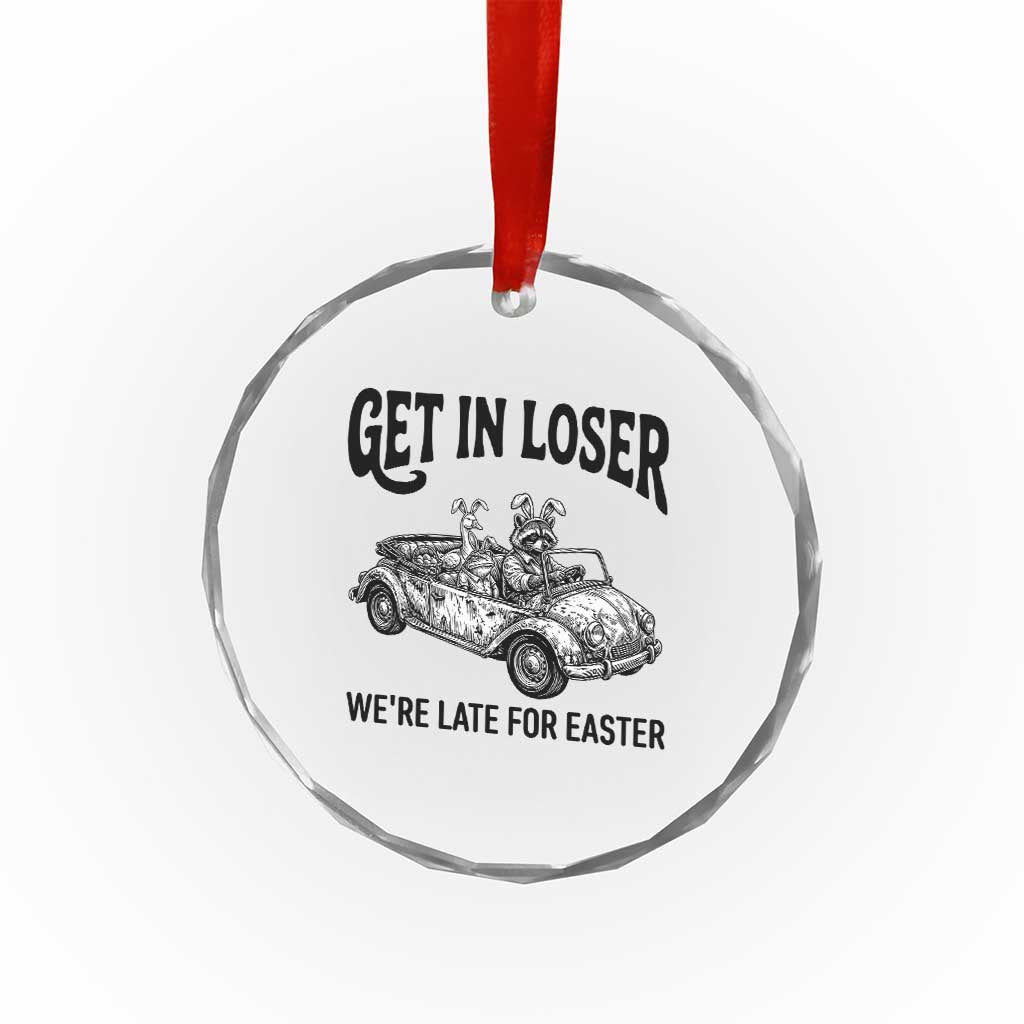 Get In Loser We're Late For Easter Crystal Glass Ornament Funny Easter Raccoon Frog Goose Humor