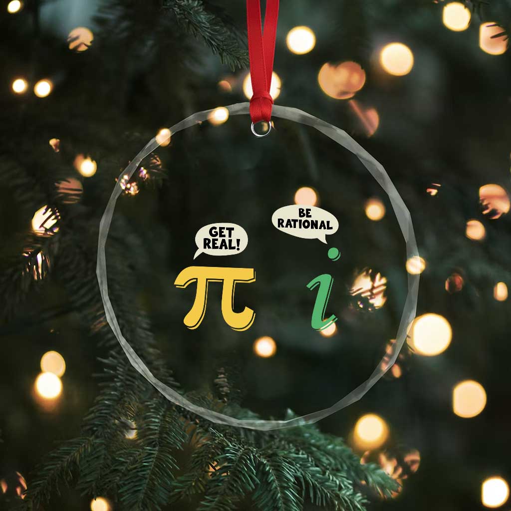 Get Real Be Rational Pi Math Teacher Geek Sarcastic Crystal Glass Ornament