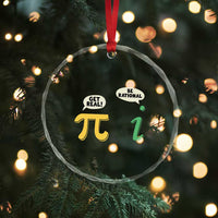 Get Real Be Rational Pi Math Teacher Geek Sarcastic Crystal Glass Ornament