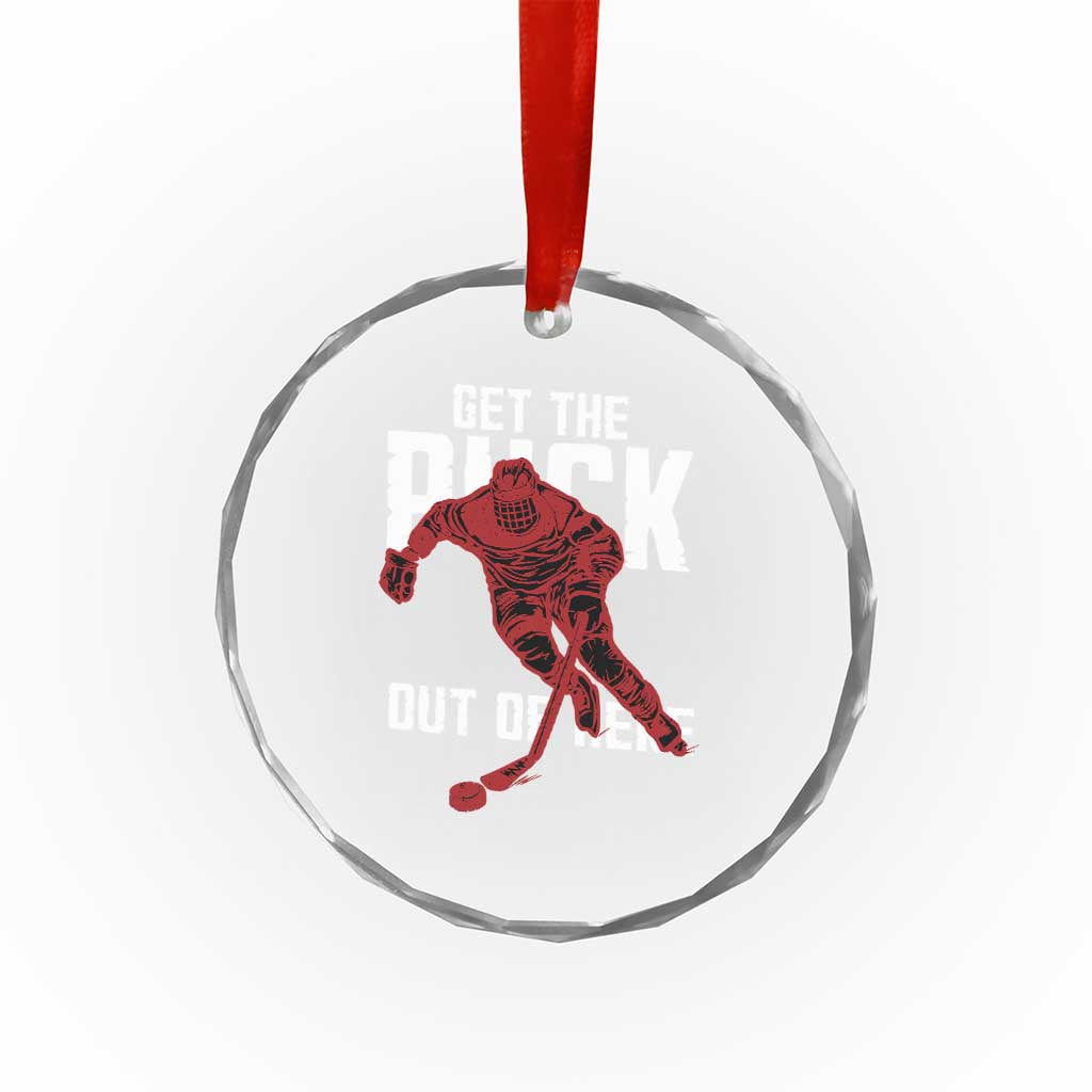 Get The Puck Out of Here Crystal Glass Ornament Sarcastic Ice Hockey Pun Humor