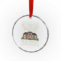 Get Your Ugly Yella No Good Keister Off My Property Crystal Glass Ornament Funny Christmas Movie Holiday Lover - Wonder Print Shop