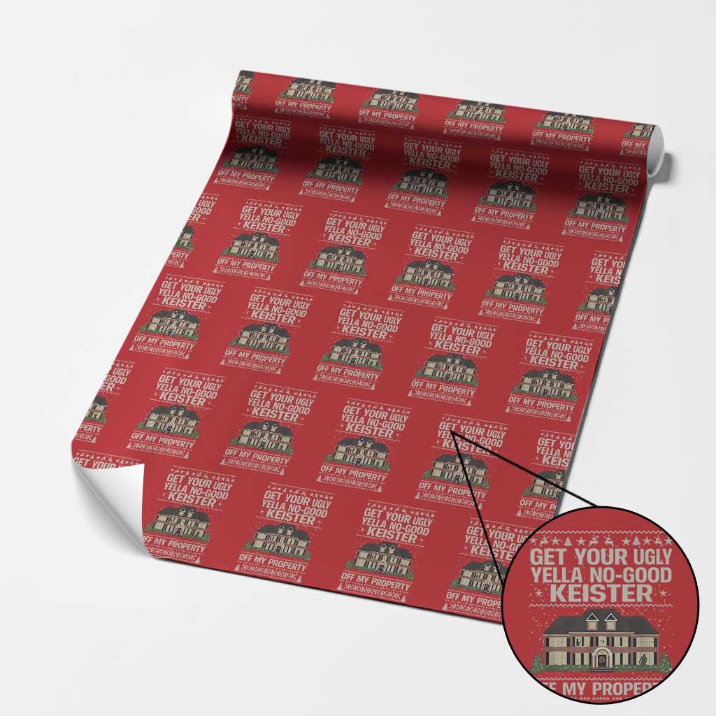 Get Your Ugly Yella No Good Keister Off My Property Wrapping Paper Roll Funny Christmas Movie Holiday Lover - Wonder Print Shop