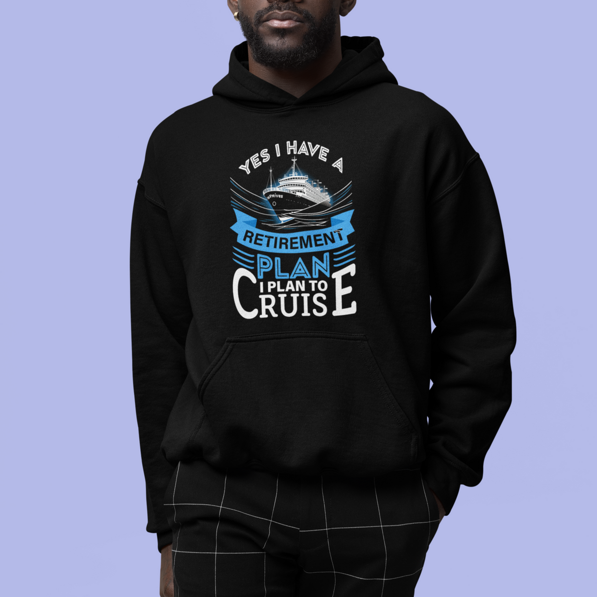 Retirement Hoodie Yes I Do Have A Plan To Cruise Retired Cruising - Wonder Print Shop