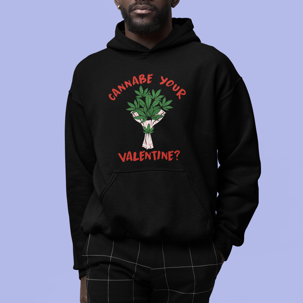 Cannabe Your Valentine 420 Cannabis Bouquet Marijuana Weed Flower Hoodie - Wonder Print Shop