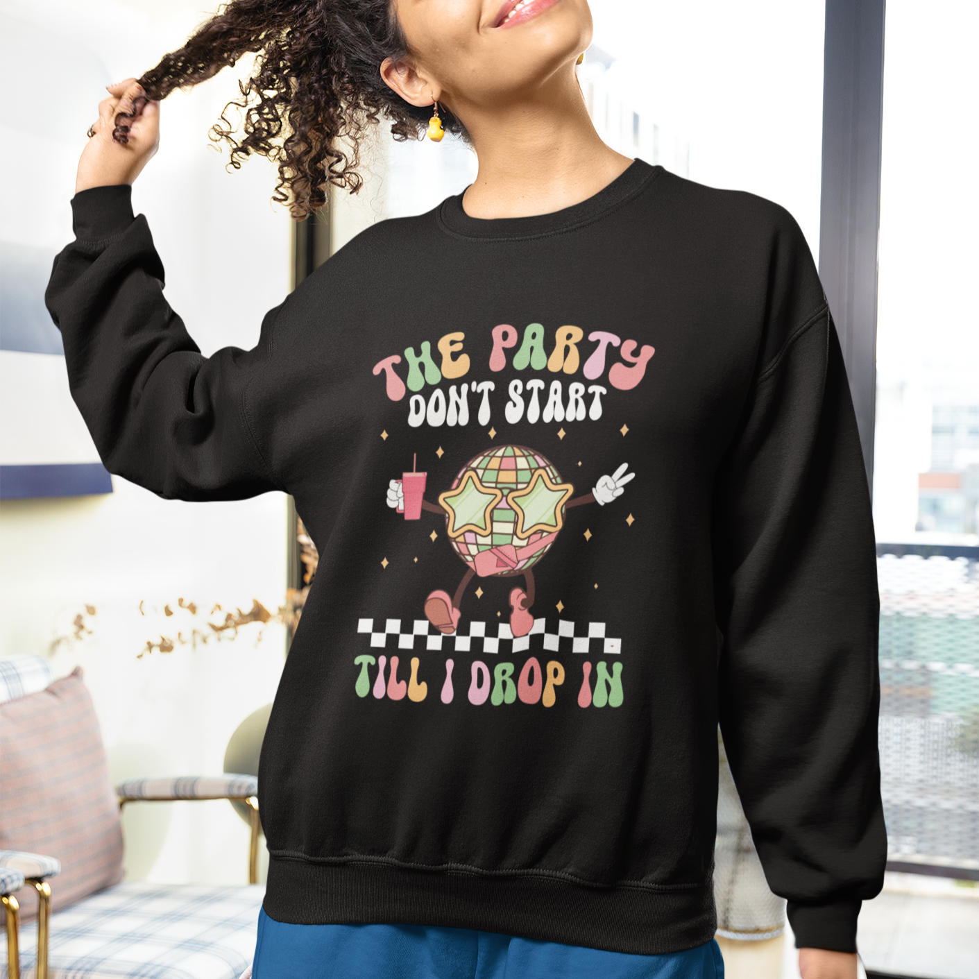 The Party Don't Start Till I Drop In Boujee Disco Ball Retro Groovy Sweatshirt - Wonder Print Shop