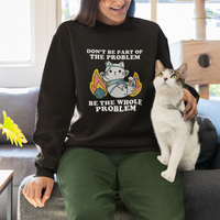 Black crewneck sweatshirt with cat graphic and 'DON'T BE PART OF THE PROBLEM' wording