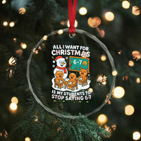 Gingerbread Classroom 67 Meme Crystal Glass Ornament Funny Christmas Teacher My Students To Stop Saying Six Seven - Wonder Print Shop