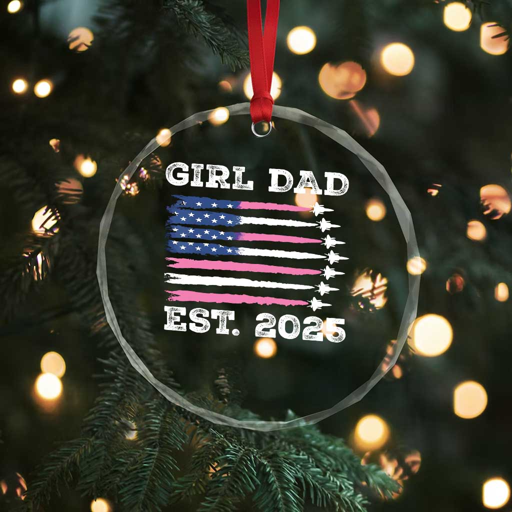 Girl Dad Est. 2025 Crystal Glass Ornament American USA Flag Pink Dad Fathers Day TS10