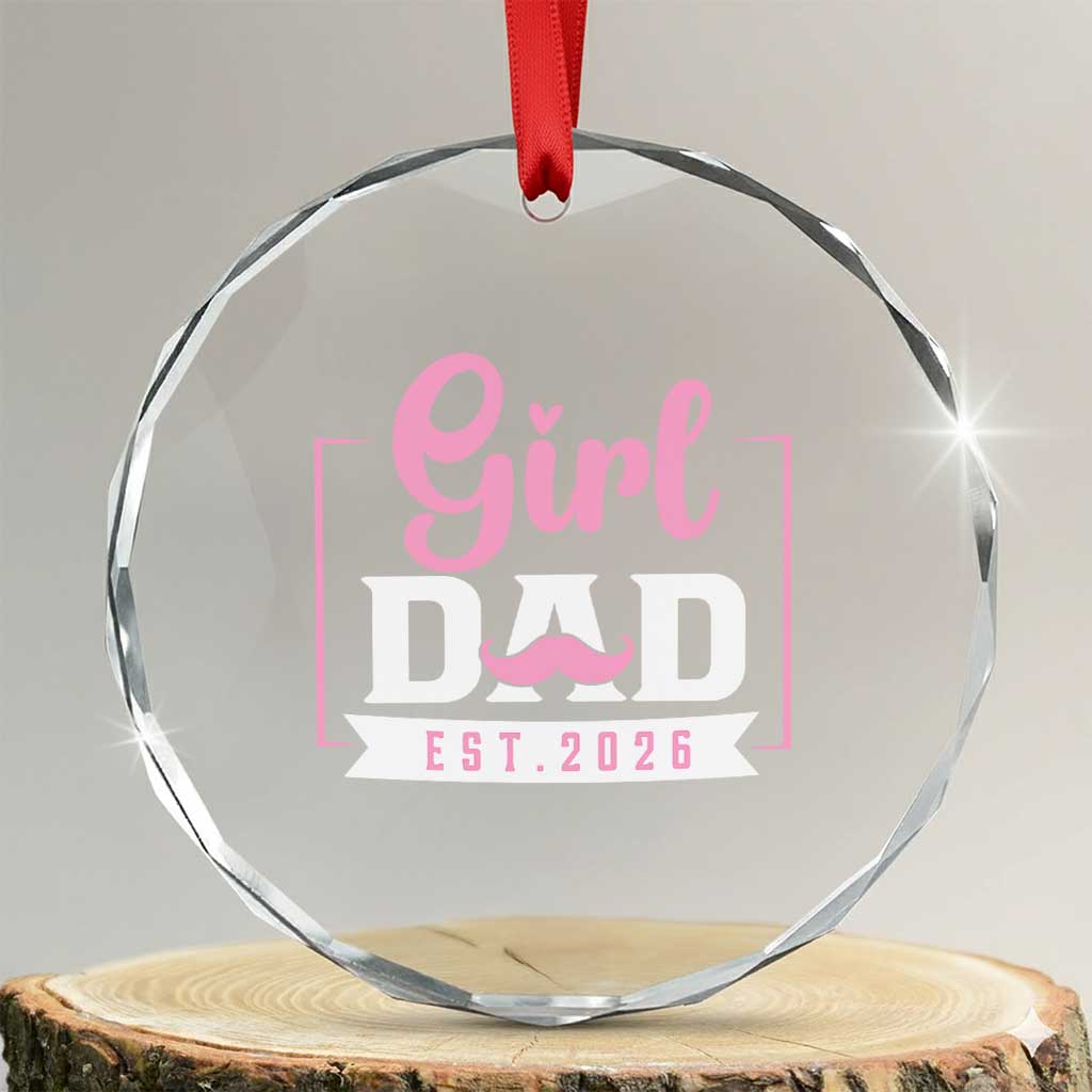 Girl Dad Est 2026 Crystal Glass Ornament Proud New Dad Gift
