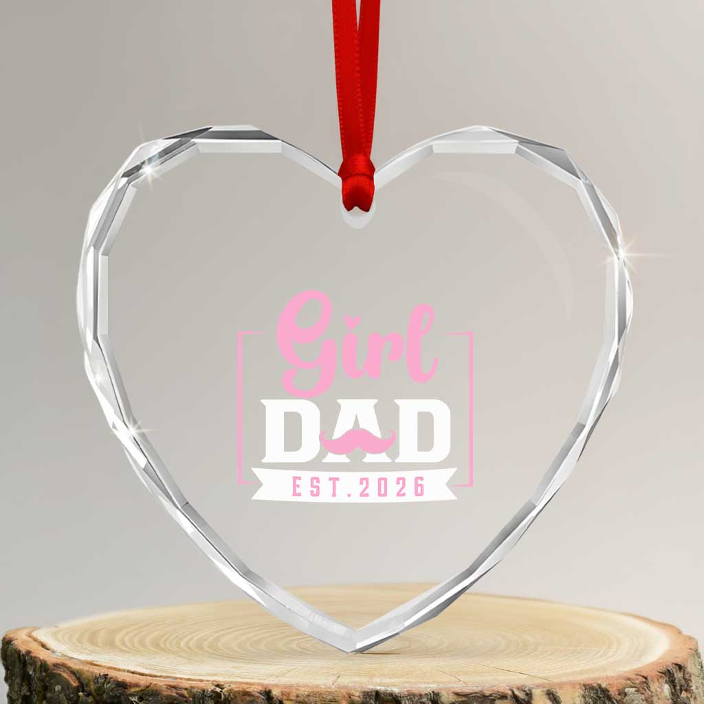 Girl Dad Est 2026 Heart Crystal Glass Ornament Proud New Dad Gift