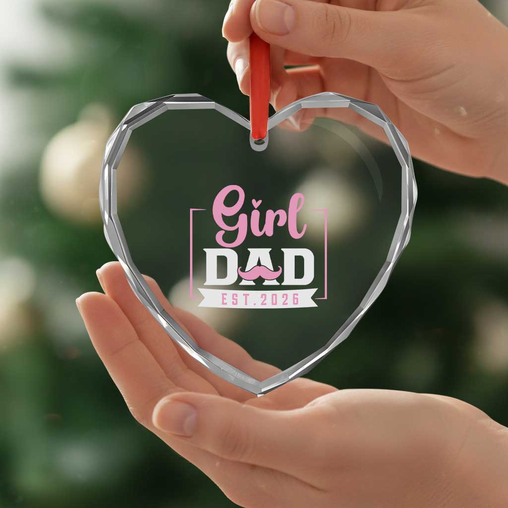 Girl Dad Est 2026 Heart Crystal Glass Ornament Proud New Dad Gift