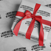 Girl Dad Humor Wrapping Paper Roll Funny I Never Questions My Daughters Choices I Am One Of Them