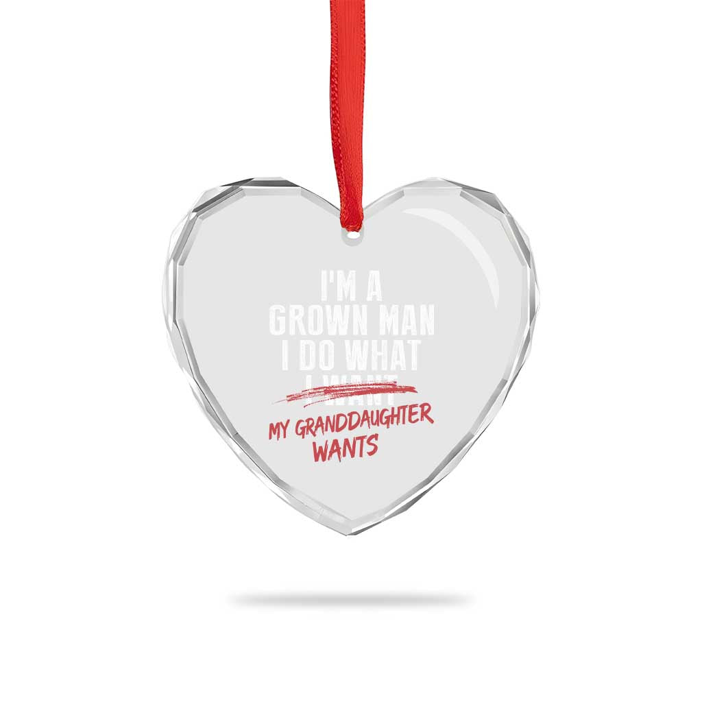 Girl Grandpa Heart Crystal Glass Ornament Funny I Am A Grown Man I Do What My Granddaughter Wants
