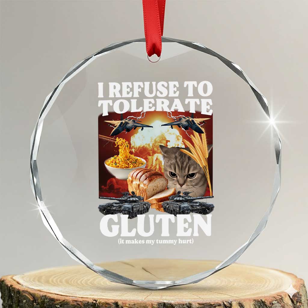Gluten Intolerance Cat Meme Crystal Glass Ornament I Refuse To Tolerate Gluten