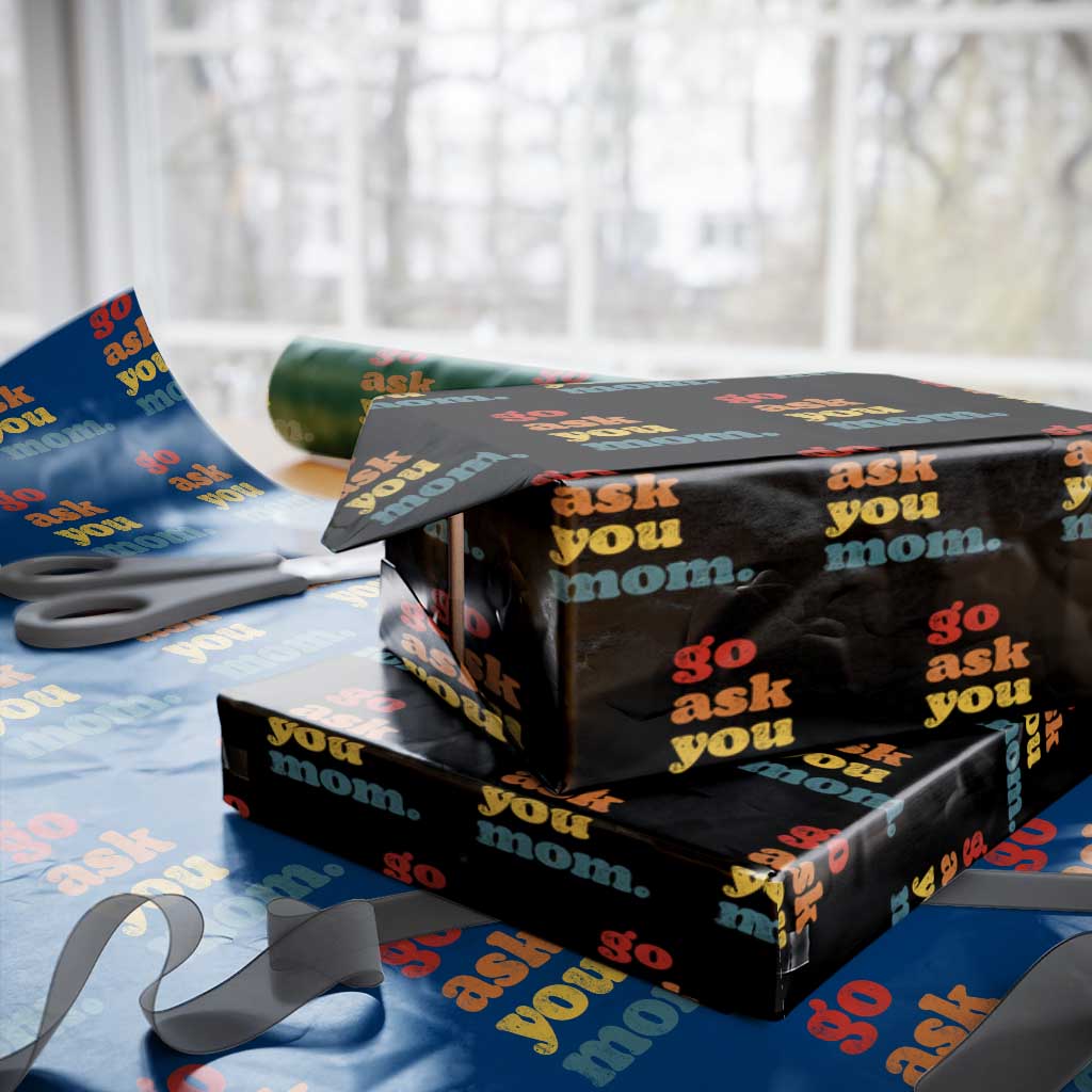 Go Ask Your Mom Wrapping Paper Roll Funny Dad Quote Fathers Day Family Humor