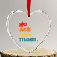 Go Ask Your Mom Heart Crystal Glass Ornament Funny Dad Quote Fathers Day Family Humor